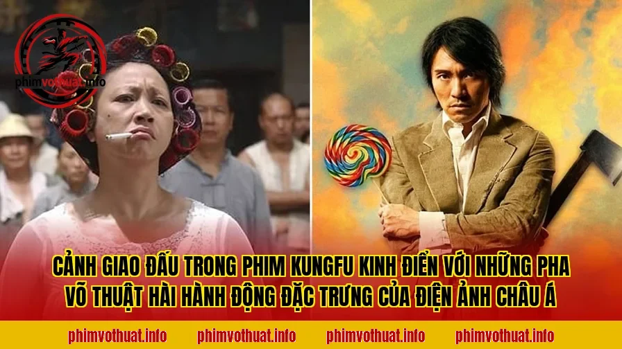 Cảnh giao đấu trong phim kungfu kinh điển với những pha võ thuật hài hành động đặc trưng của điện ảnh châu Á