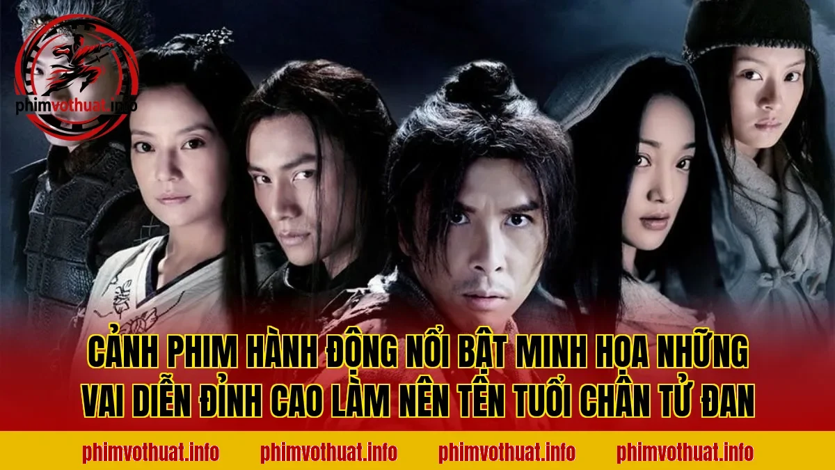 Cảnh phim hành động nổi bật minh họa những vai diễn đỉnh cao làm nên tên tuổi Chân Tử Đan