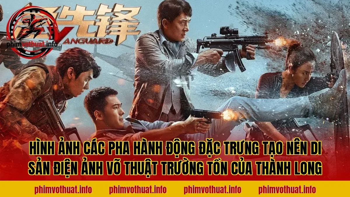 Hình ảnh các pha hành động đặc trưng tạo nên di sản điện ảnh võ thuật trường tồn của Thành Long