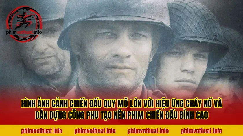 Hình ảnh cảnh chiến đấu quy mô lớn với hiệu ứng cháy nổ và dàn dựng công phu tạo nên phim chiến đấu đỉnh cao