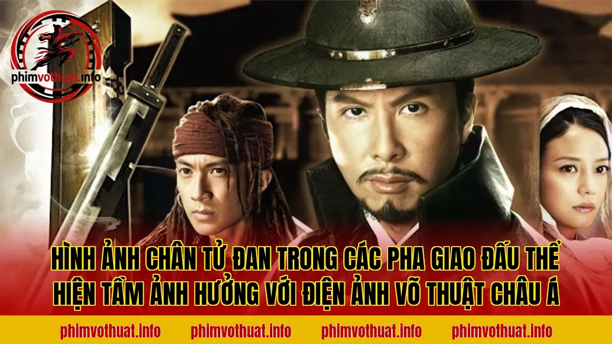 Hình ảnh Chân Tử Đan trong các pha giao đấu thể hiện tầm ảnh hưởng với điện ảnh võ thuật châu Á