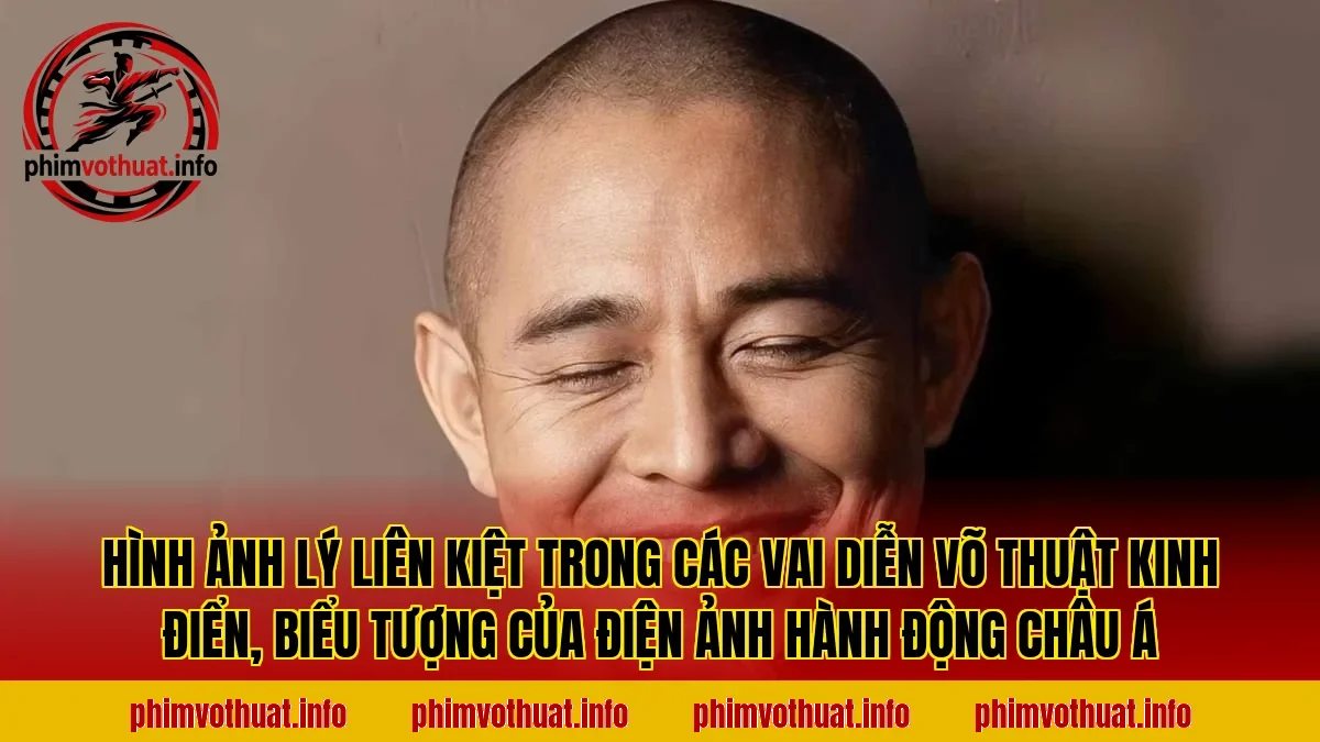 Hình ảnh Lý Liên Kiệt trong các vai diễn võ thuật kinh điển, biểu tượng của điện ảnh hành động châu Á