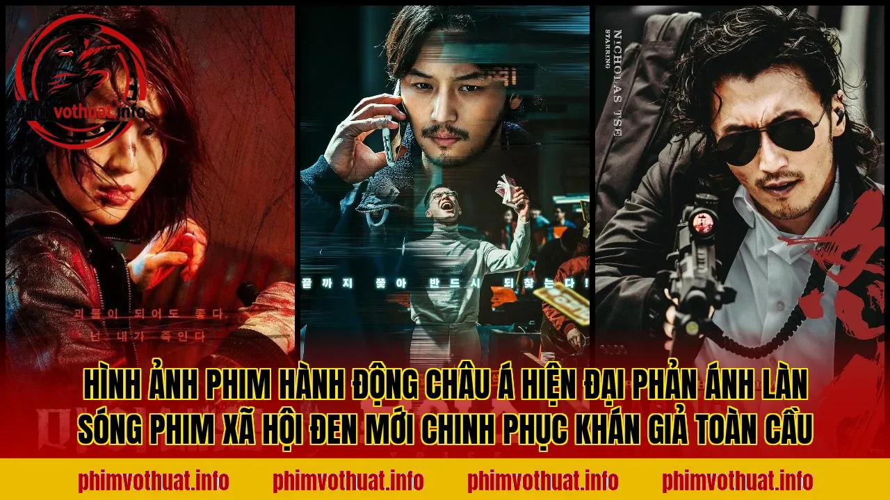 Hình ảnh phim hành động châu Á hiện đại phản ánh làn sóng phim xã hội đen mới chinh phục khán giả toàn cầu