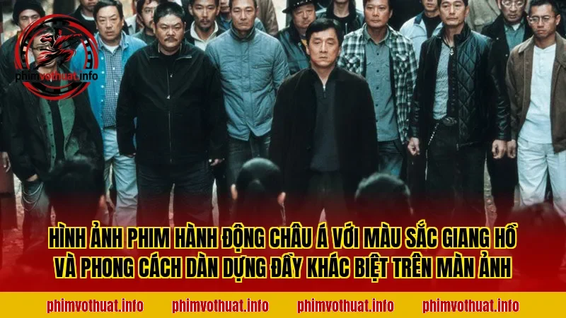 Hình ảnh phim hành động châu Á với màu sắc giang hồ và phong cách dàn dựng đầy khác biệt trên màn ảnh