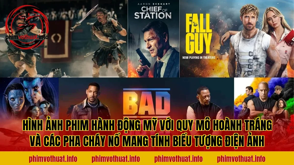 Hình ảnh phim hành động Mỹ với quy mô hoành tráng và các pha cháy nổ mang tính biểu tượng điện ảnh
