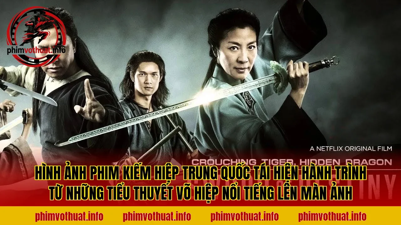 Hình ảnh phim kiếm hiệp Trung Quốc tái hiện hành trình từ những tiểu thuyết võ hiệp nổi tiếng lên màn ảnh