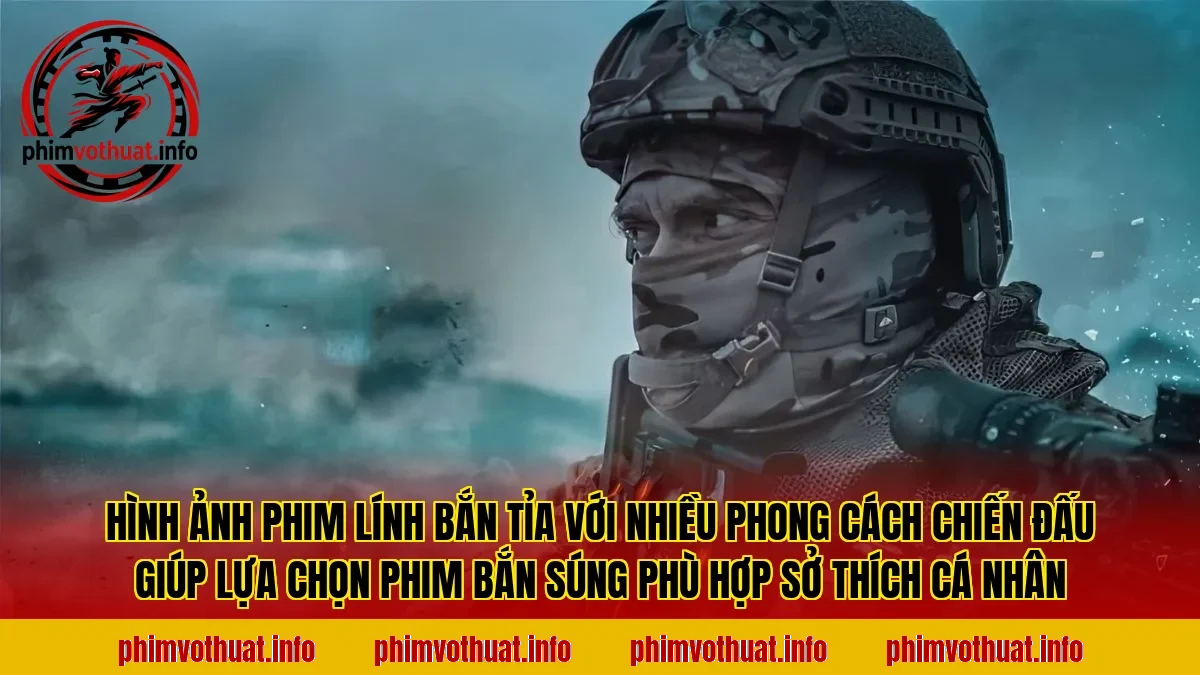 Hình ảnh phim lính bắn tỉa với nhiều phong cách chiến đấu giúp lựa chọn phim bắn súng phù hợp sở thích cá nhân