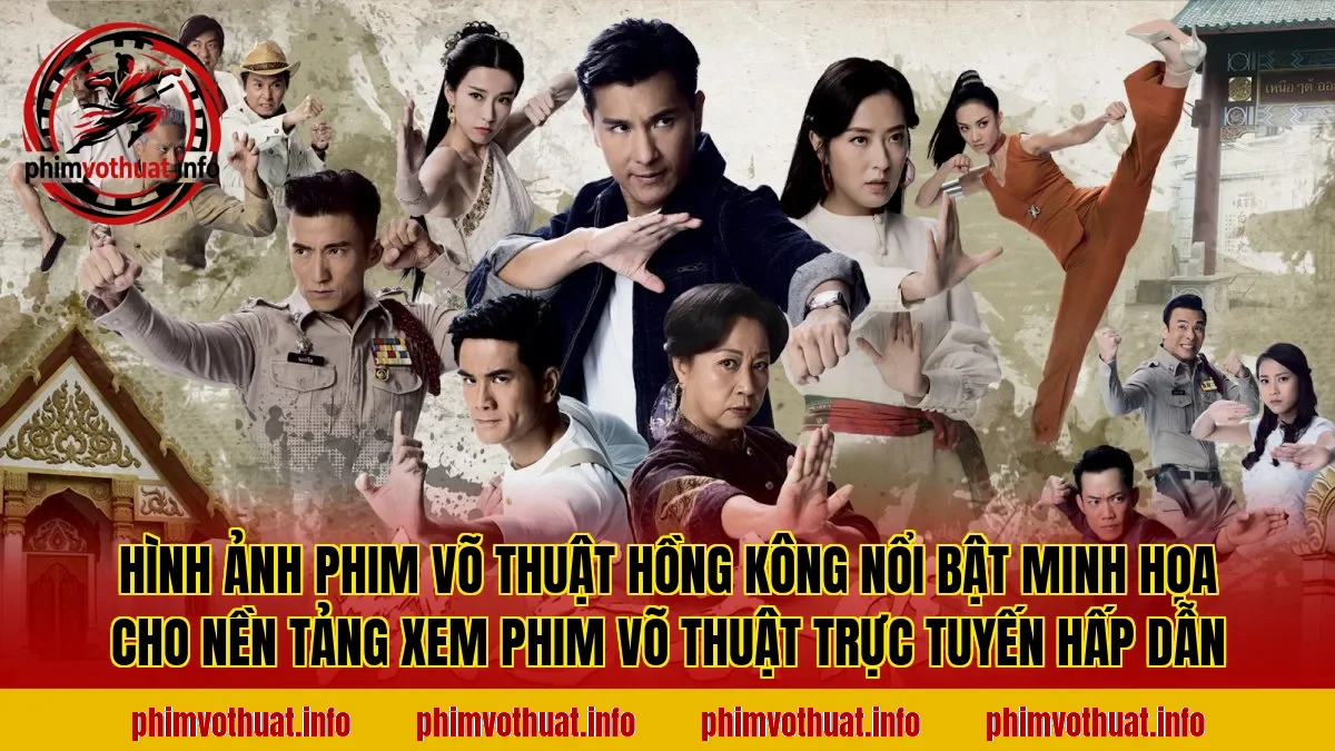 Hình ảnh phim võ thuật Hồng Kông nổi bật minh họa cho nền tảng xem phim võ thuật trực tuyến hấp dẫn