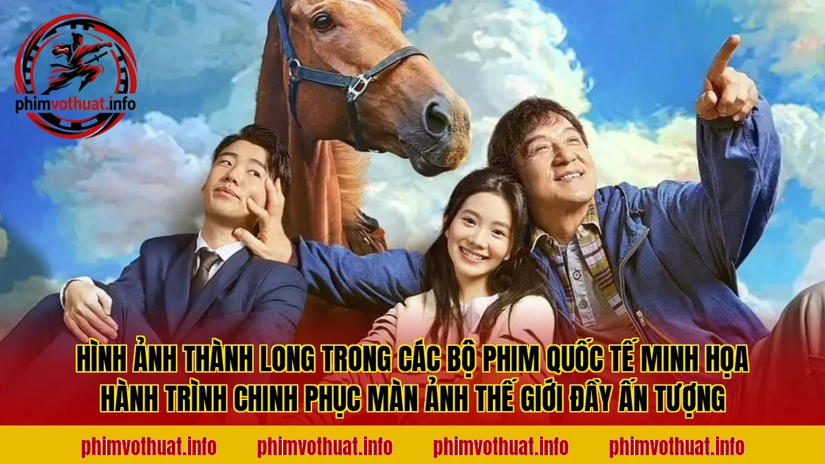 Hình ảnh Thành Long trong các bộ phim quốc tế minh họa hành trình chinh phục màn ảnh thế giới đầy ấn tượng