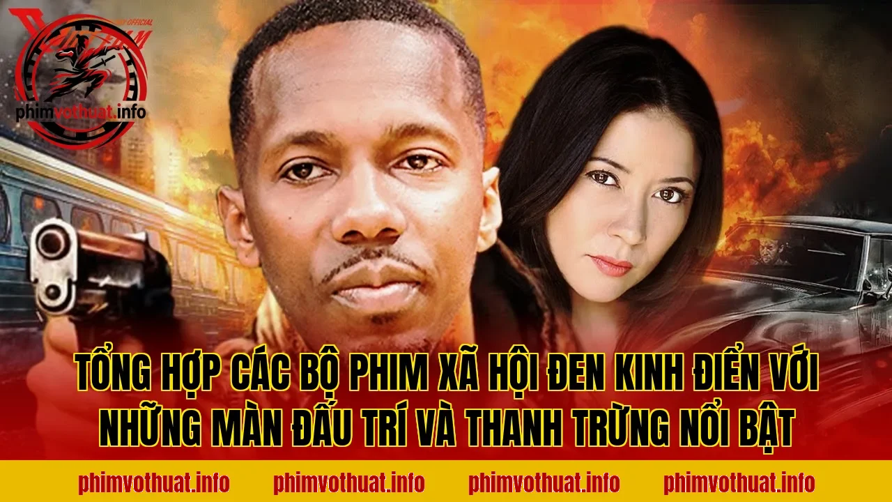 Tổng hợp các bộ phim xã hội đen kinh điển với những màn đấu trí và thanh trừng nổi bật