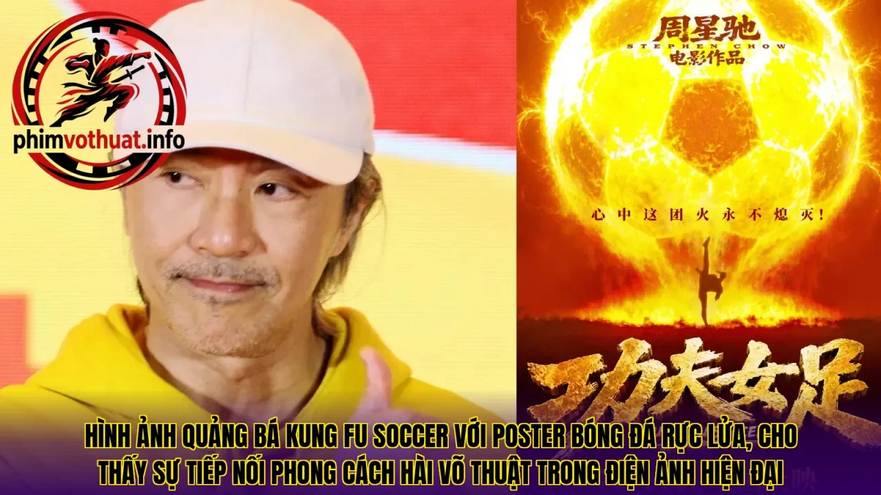 Hình ảnh quảng bá Kung Fu Soccer với poster bóng đá rực lửa, cho thấy sự tiếp nối phong cách hài võ thuật trong điện ảnh hiện đại