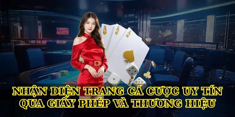 Nhận diện Trang cá cược uy tín qua giấy phép và thương hiệu