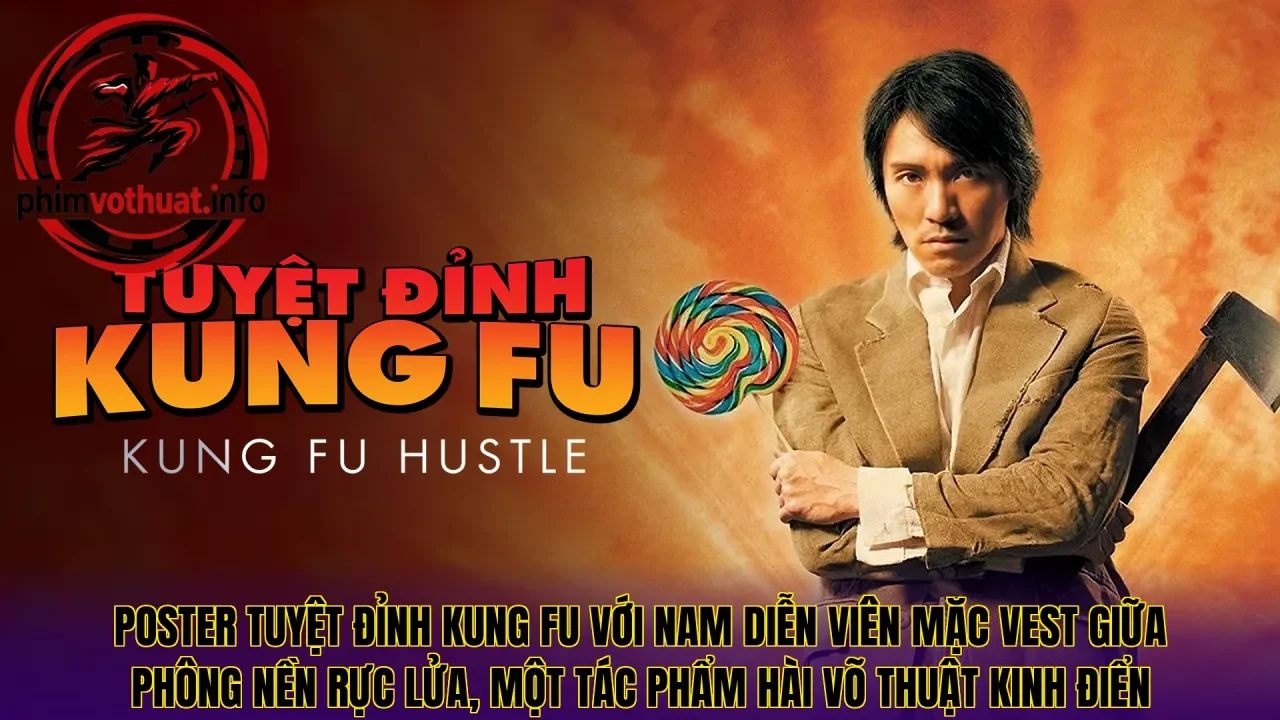 Poster Tuyệt Đỉnh Kung Fu với nam diễn viên mặc vest giữa phông nền rực lửa, một tác phẩm hài võ thuật kinh điển