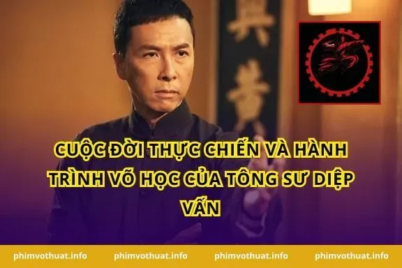 Cuộc đời thực chiến và hành trình võ học của tông sư Diệp Vấn