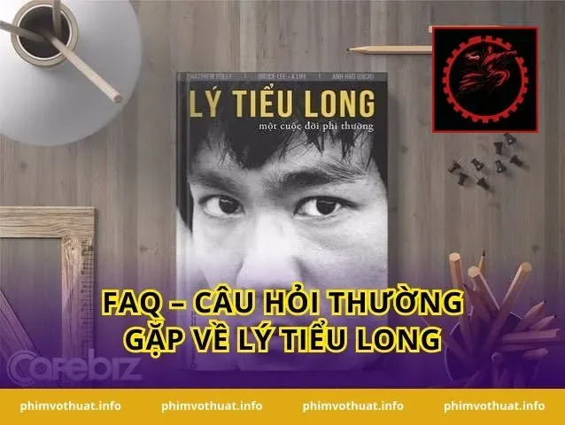 FAQ – Câu Hỏi Thường Gặp Về Lý Tiểu Long